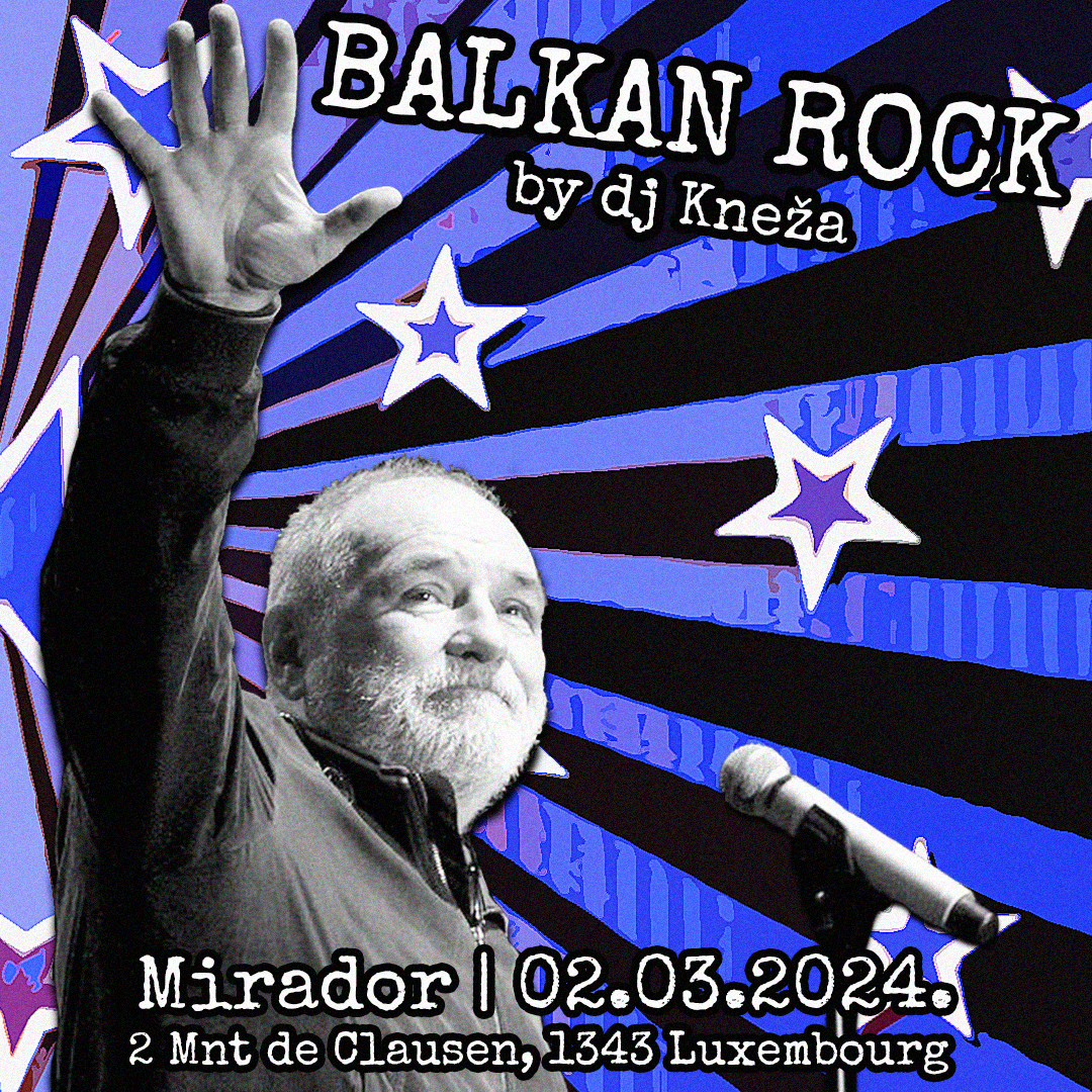 Balkan Rock by dj Kneža in Mirador Luxembourg | 02.03.2024.