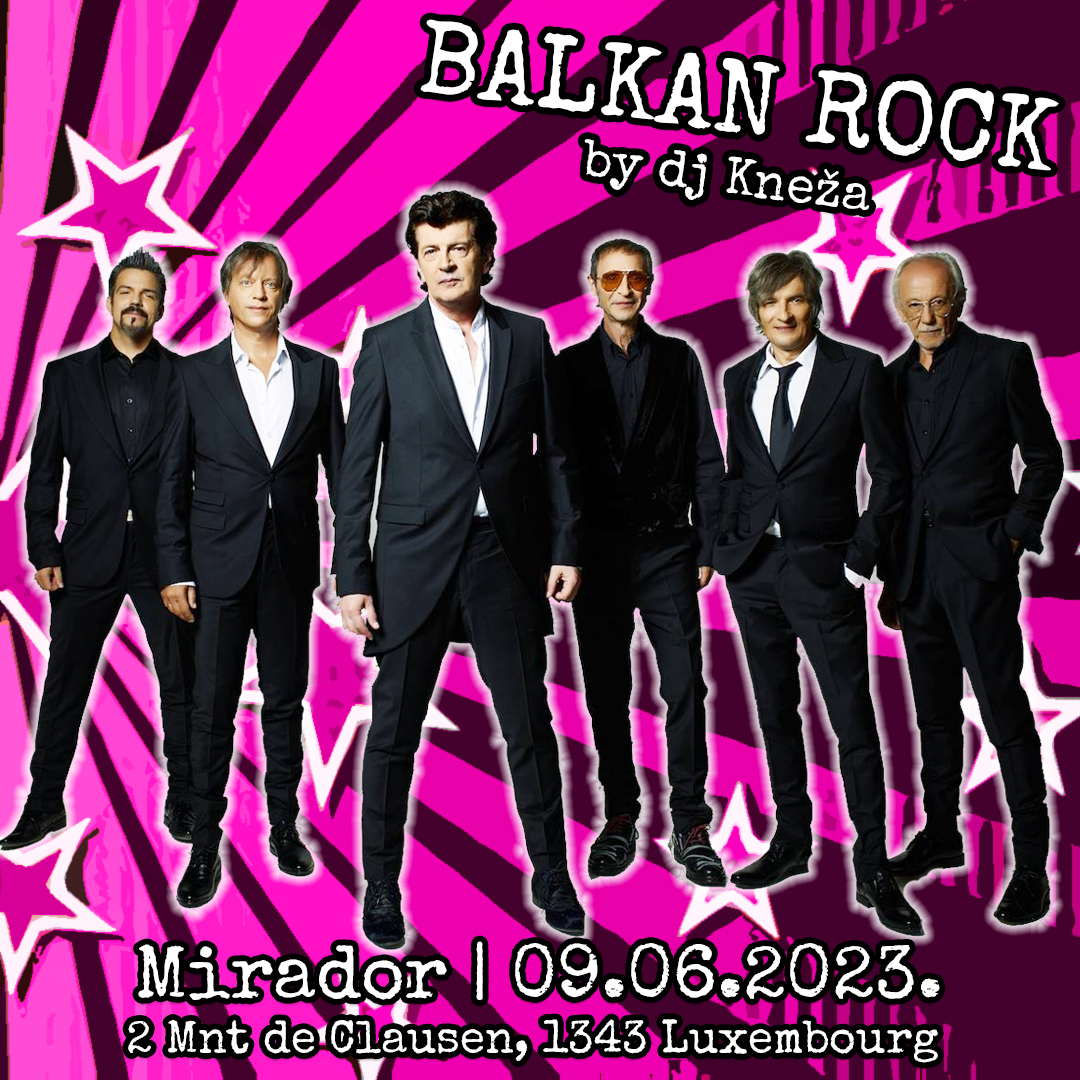 Balkan Rock by dj Kneža in Mirador Luxembourg | 09.06.2023.